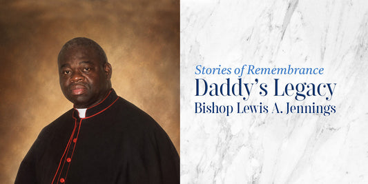 Daddy's Legacy: Remembering Bishop Lewis A. Jennings